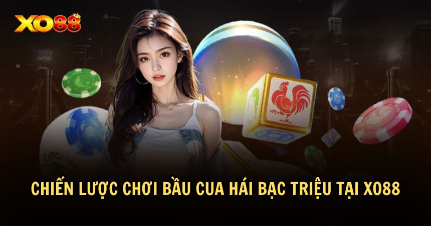 Tham khảo chiến lược và mẹo chơi Bầu cua hiệu quả