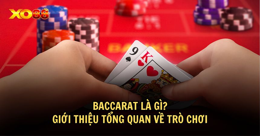 Giới thiệu về trò chơi Baccarat XO88