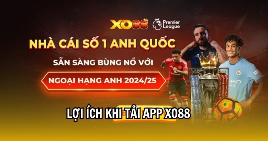 Tải app XO88 với nhiều lợi ích