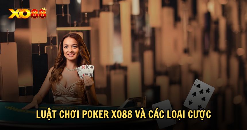 Hướng dẫn chơi Poker XO88 nhanh chóng