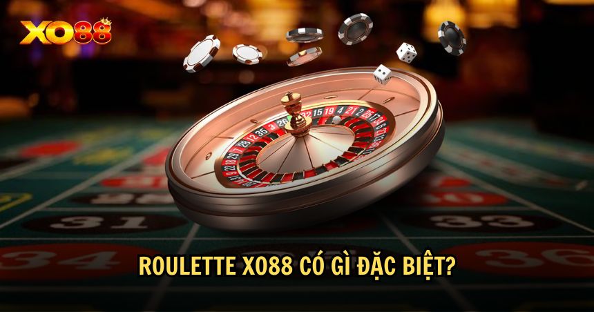 Những điểm nổi bật chỉ có tại Roulette XO88